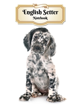 Paperback English Setter Notebook: Puppy - Composition Book 150 pages 8.5 x 11 in. - Wide Ruled - Writing Notebook - Lined Paper - Soft Cover - Plain Jou Book