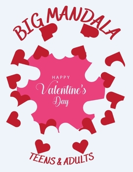 Paperback Big Mandala - Happy Valentine's Day - Teens & Adults: Beautiful and Fun Valentine's Day Designs Mandala Coloring Book for Teens and Adults Romantic Ma Book