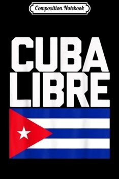 Paperback Composition Notebook: Cuba Libre Cuban Flag Journal/Notebook Blank Lined Ruled 6x9 100 Pages Book