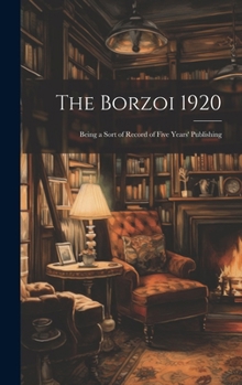 Hardcover The Borzoi 1920: Being a Sort of Record of Five Years' Publishing Book