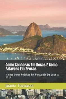 Paperback Como Senhoras Em Rosas E Como Palavras Em Prosas: Minhas Obras Po [Portuguese] Book