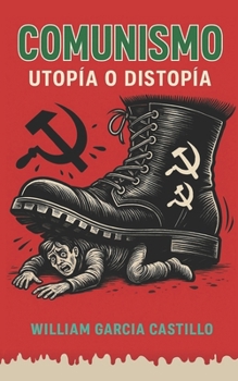 Comunismo: ¿Utopía o Distopía?