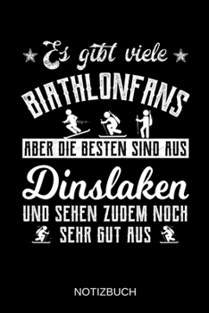 Es gibt viele Biathlonfans aber die besten sind aus Dinslaken und sehen zudem noch sehr gut aus: A5 Notizbuch | Liniert 120 Seiten | ... | Muttertag | Namenstag (German Edition)