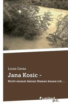 Paperback Jana Kosic -: Nicht einmal deinen Namen kenne ich ... [German] Book