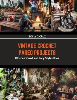 Paperback Vintage Crochet Pareo Projects: Old-Fashioned and Lacy Styles Book