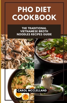 Paperback PHO Diet Cookbook: The complete traditional Vietnamese broth noodles recipes guide [Large Print] Book