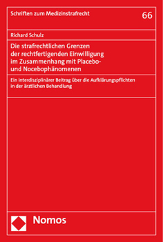 Paperback Die Strafrechtlichen Grenzen Der Rechtfertigenden Einwilligung Im Zusammenhang Mit Placebo- Und Nocebophanomenen: Ein Interdisziplinarer Beitrag Uber [German] Book