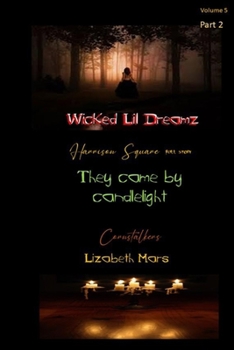 Paperback Wicked LIl Dreamz-: Volume 5 Part 2 - They came by candlelight Book