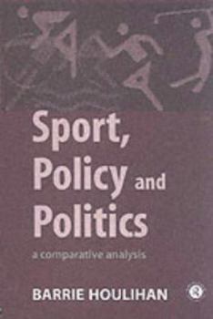 Paperback Sport, Policy and Politics: A Comparative Analysis Book