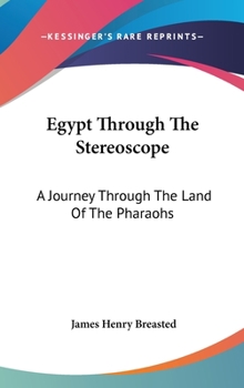 Hardcover Egypt Through The Stereoscope: A Journey Through The Land Of The Pharaohs Book