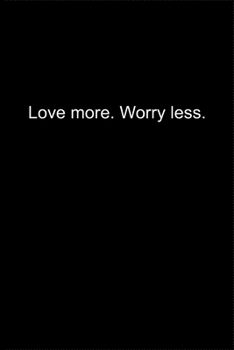 Paperback Love more. Worry less.: Journal or Notebook (6x9 inches) with 120 doted pages. Book