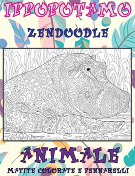 Zendoodle - Matite colorate e pennarelli - Animale - Ippopotamo