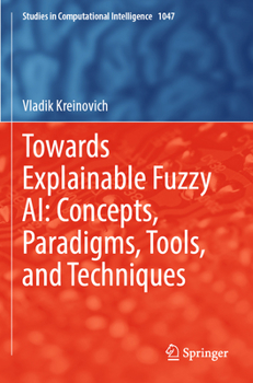 Paperback Towards Explainable Fuzzy Ai: Concepts, Paradigms, Tools, and Techniques Book
