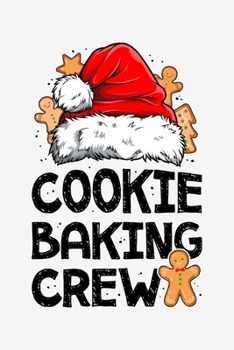 Paperback Cookie Baking Crew: Christmas Lined Notebook, Journal, Organizer, Diary, Composition Notebook, Gifts for Family and Friends Book