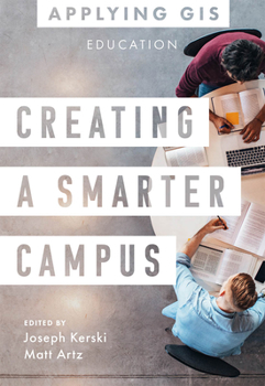 Paperback Creating a Smarter Campus: GIS for Education Book