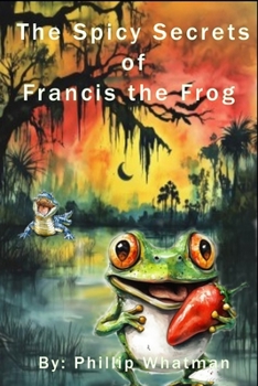 Paperback The Spicy Secrets of Francis the Frog Book