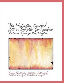 Hardcover The Washington-Crawford Letters: Being the Correspondence Between George Washington Book