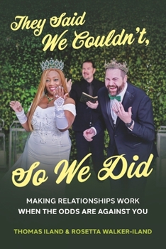Paperback They Said We Couldn't, So We Did: Making Relationships Work When the Odds Are Against You Book