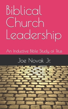 Paperback Biblical Church Leadership: An Inductive Bible Study of Titus Book