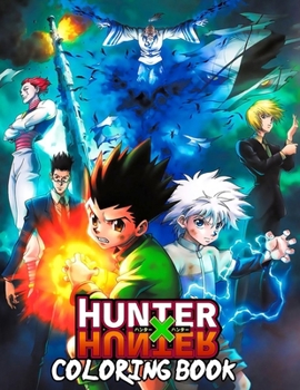 Paperback Hunter X Hunter Coloring Book: +30 High Quality illustrations, HXH Coloring Book, HXH Fans, Hunter X Hunter Manga... Book