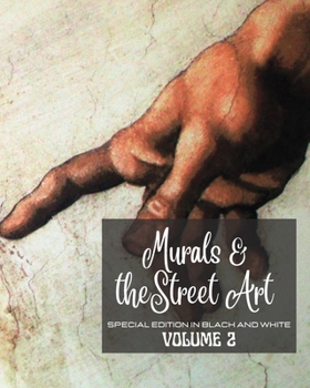 Murals and The Street Art n.2 - Special Edition in Black and White: Hystory told on the walls - Photo book Street Art vol #2