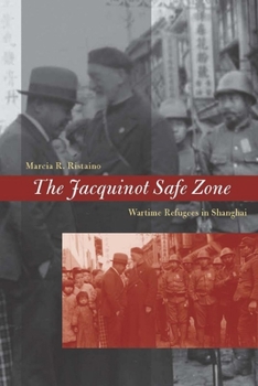 Hardcover The Jacquinot Safe Zone: Wartime Refugees in Shanghai Book