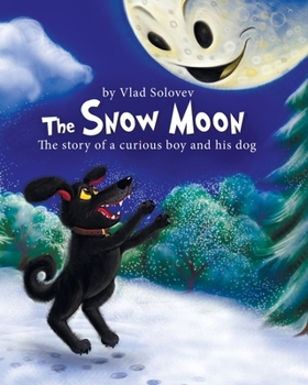 Paperback The Snow Moon: The story of a curious boy and his dog Book