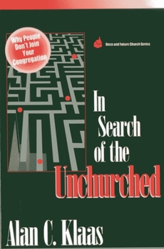 Paperback In Search of the Unchurched: Why People Don't Join Your Congregation Book