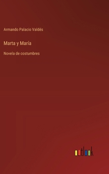 Hardcover Marta y María: Novela de costumbres [Spanish] Book