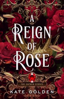 A Reign of Rose - Book #3 of the Sacred Stones