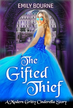 Hardcover The Gifted Thief: A Reimagined Cinderella Fairytale Romance Retelling Book