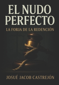 Paperback El nudo perfecto: La forja de la redención [Spanish] Book