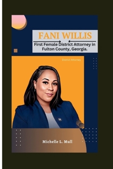 Paperback Fani Willis: First Female District Attorney in Fulton County, Georgia. Book