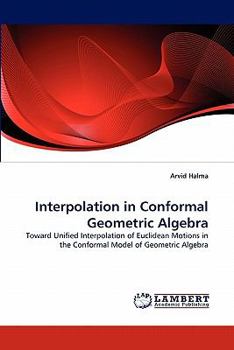 Interpolation in Conformal Geometric Algebra: Toward Unified Interpolation of Euclidean Motions in the Conformal Model of Geometric Algebra