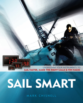 Paperback Sail Smart: Understand Your Instruments to Sail Faster, Make the Right Calls & Win Races Book