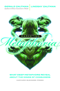 Hardcover Marketing Metaphoria: What Deep Metaphors Reveal about the Minds of Consumers Book