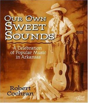 Paperback Our Own Sweet Sounds: A Celebration of Popular Music in Arkansas Book