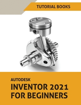 Paperback Autodesk Inventor 2021 For Beginners Book