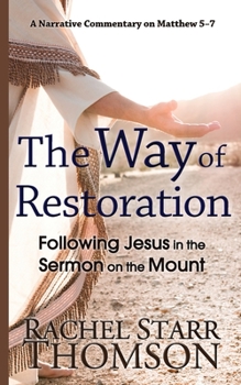 Paperback The Way of Restoration: Following Jesus in the Sermon on the Mount Book