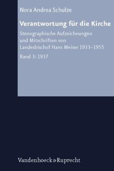 Hardcover Verantwortung Fur Die Kirche: Stenographische Aufzeichnungen Und Mitschriften Von Landesbischof Hans Meiser 1933-1955 Bd. 3 1937 [German] Book