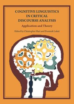 Paperback Cognitive Linguistics in Critical Discourse Analysis: Application and Theory Book