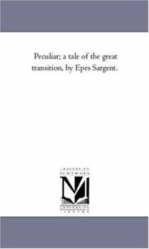 Paperback Peculiar; A Tale of the Great Transition, by Epes Sargent. Book