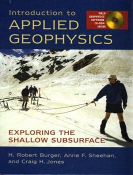 Hardcover Introduction to Applied Geophysics: Exploring the Shallow Subsurface [With CDROM] Book