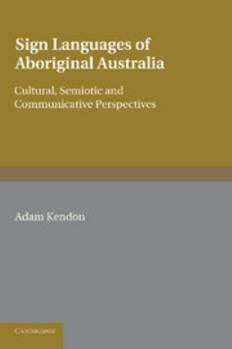 Paperback Sign Languages of Aboriginal Australia: Cultural, Semiotic and Communicative Perspectives Book