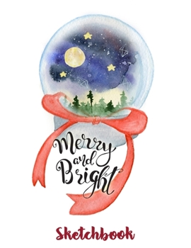 Merry and Bright Watercolor Christmas Sketchbook : Just Who Loves Drawing, 8.5x11 blank 120 pages. Large Notebook for Coloring, Drawing, Doodling, ... For Children Kid Boy Girl Teen Daughter.