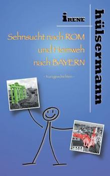 Paperback Sehnsucht nach Rom und Heimweh nach Bayern [German] Book