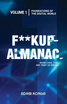Paperback Fuckup Almanac Volume 1: Foundations of the Digital World Book