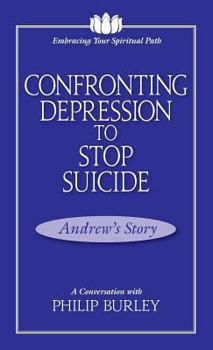 Paperback Confronting Depression to Stop Suicide: A Conversation with Philip Burley Book