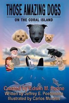 Paperback Those Amazing Dogs: On the Coral Island: Book Five of the Those Amazing Dogs Series Book