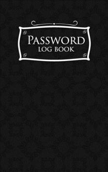 Password Log Book : Internet Password Notebook, Password Notebook, Password Directory, Address and Password Book, Black Cover